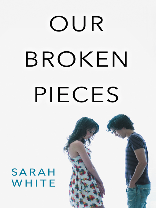 Title details for Our Broken Pieces by Sarah White - Available